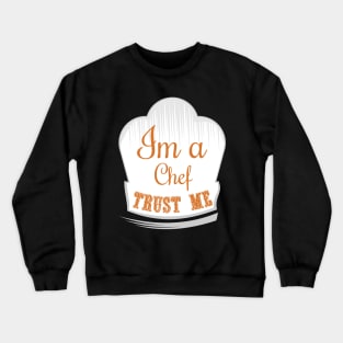 Trust me, im a chef Crewneck Sweatshirt